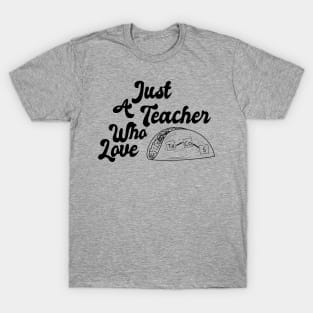 Just A Teacher Who love Tacos V2 T-Shirt